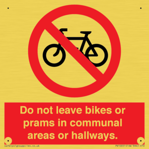 Do not leave bikes or prams in communal areas or hallways. 